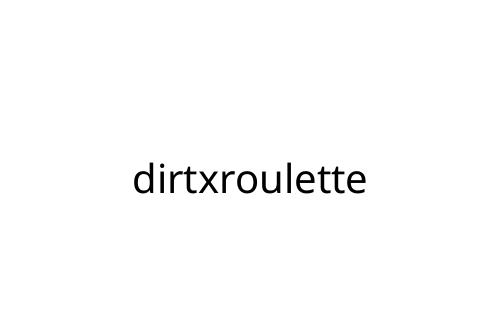 dirtxroulette