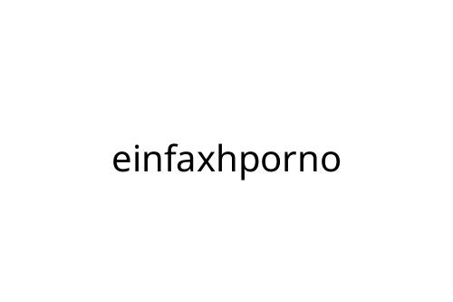 einfaxhporno