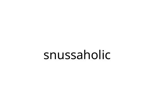 snussaholic