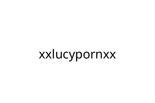xxlucypornxx