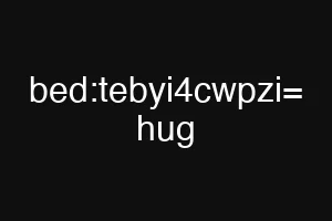bed:tebyi4cwpzi= hug