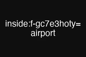 inside:f-gc7e3hoty= airport