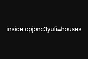 inside:opjbnc3yufi=houses