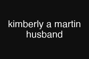 kimberly a martin husband