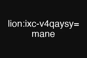 lion:ixc-v4qaysy= mane