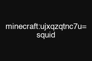 minecraft:ujxqzqtnc7u= squid