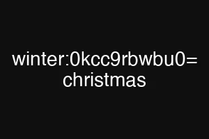 winter:0kcc9rbwbu0= christmas