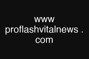 www proflashvitalnews . com